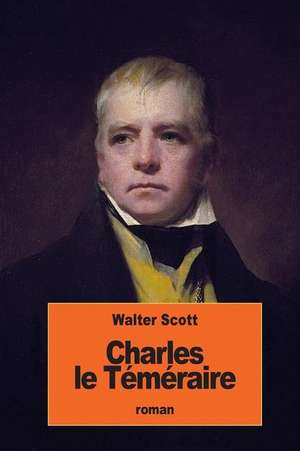 Charles Le Temeraire de Walter Scott