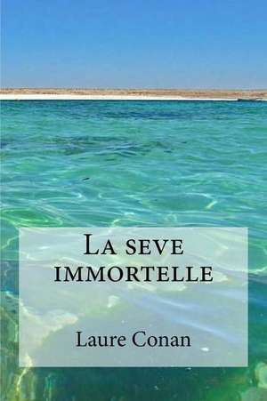 La Seve Immortelle de Laure Conan