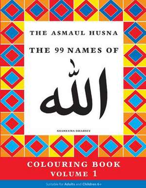 The Asmaul Husna Colouring Book Volume 1 de Shameema Dharsey