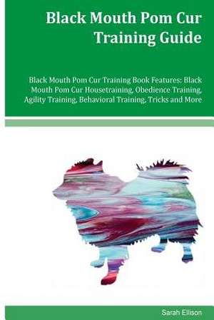 Black Mouth POM Cur Training Guide Black Mouth POM Cur Training Book Features de Sarah Ellison