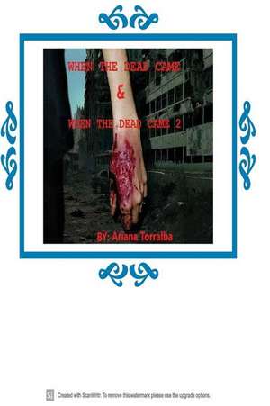 When the Dead Came 1 & 2 de Ariana Torralba