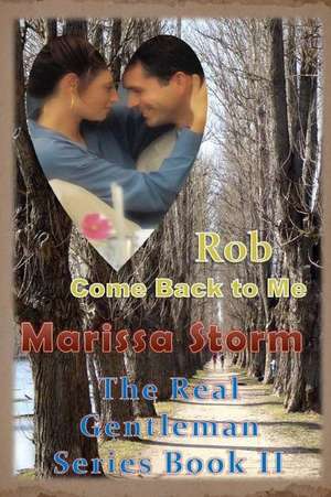 Rob, Come Back to Me de Marissa Storm