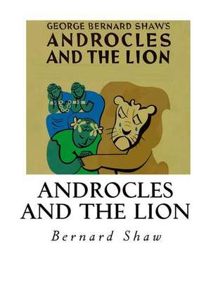 Androcles and the Lion de Bernard Shaw