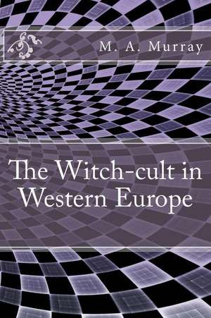 The Witch-Cult in Western Europe de M. A. Murray