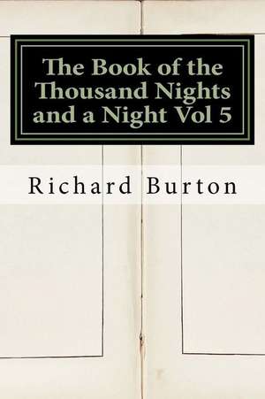 The Book of the Thousand Nights and a Night Vol 5 de Richard Burton