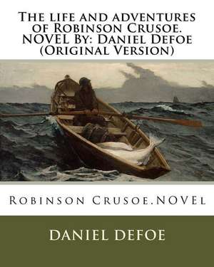 The Life and Adventures of Robinson Crusoe.Novel by de Daniel Defoe