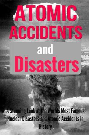 Atomic Accidents and Disasters de Teena Dovenhire