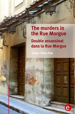 The Murders in the Rue Morgue/Double Assassinat Dans La Rue Morgue de Edgar Allan Poe