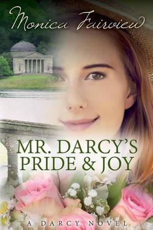 Mr. Darcy's Pride and Joy de Monica Fairview