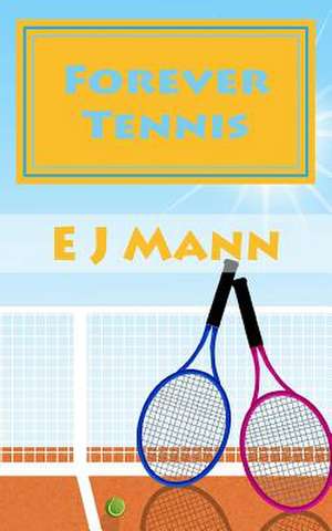 Forever Tennis de E. J. Mann