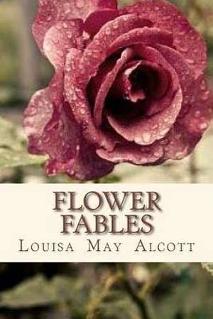 Flower Fables de Louisa May Alcott