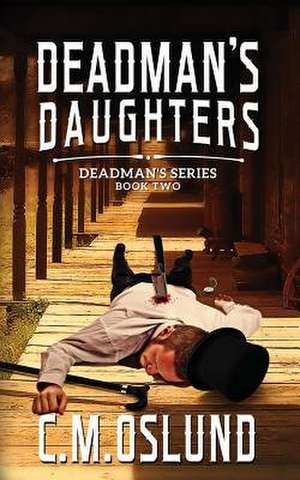 Deadman's Daughters de C. M. Oslund