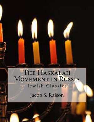 The Haskalah Movement in Russia de Jacob S. Raison Ph. D.