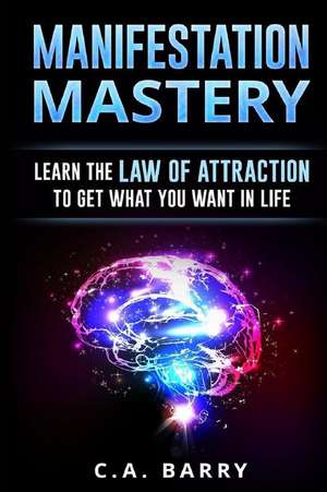 Manifestation Mastery de MR C. a. Barry