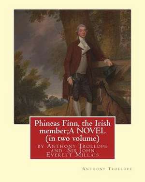 Phineas Finn, the Irish Member;a Novel by Anthony Trollope (in Two Volume) de Anthony Trollope