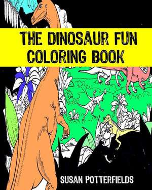 The Dinosaur Fun Coloring Book de Susan Potterfields