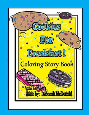 Cookies for Breakfast Coloring Story Book de MS Deborah McDonald