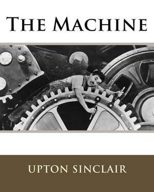 The Machine de MR Upton Sinclair