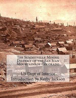 The Summitville Mining District of the San Juan Mountains of Colorado de Us Dept of Interior