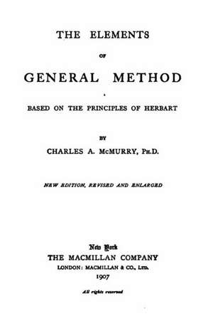 The Elements of General Method, Based on the Principles of Herbart de Charles a. McMurry