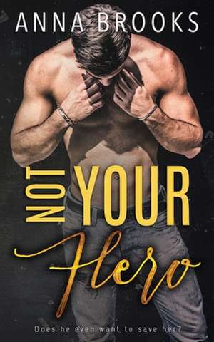 Not Your Hero de Anna Brooks
