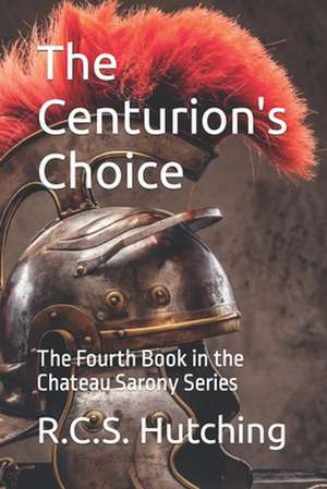 The Centurion's Choice de R. C. S. Hutching