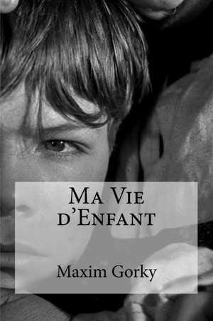 Ma Vie D'Enfant de Maxim Gorky