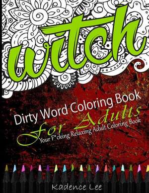 Dirty Word Coloring Book for Adults de Kadence Lee