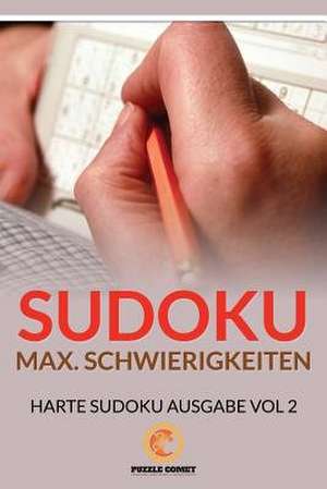 Sudoku Max. Schwierigkeiten, Harte Sudoku Ausgabe Vol 2 de Puzzle Comet