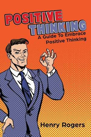 Positive Thinking de Henry Rogers