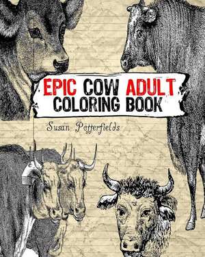 Epic Cow Adult Coloring Book de Susan Potterfields