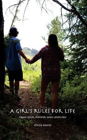 A Girl's Rules for Life, Plus a Golden Rule de Stacie S. Davies