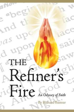 The Refiner's Fire de Bastear, Richard