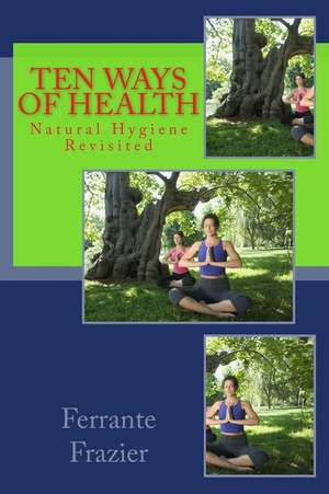 Ten Ways of Health de Ferrante Frazier MS