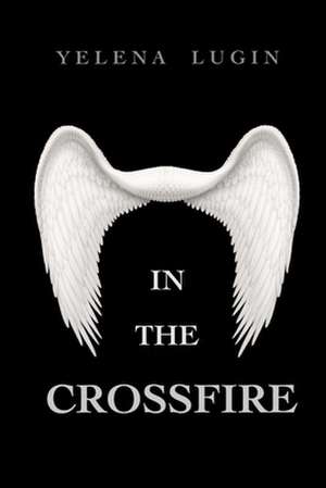 In the Crossfire de Yelena Lugin