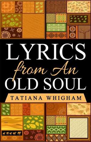 Lyrics from an Old Soul de Tatiana Whigham