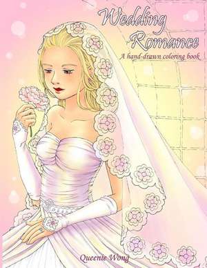 Wedding Romance - A Hand-Drawn Coloring Book de Queenie Wong