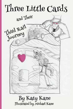 Three Little Cards and Their Third Rail Journey de Katy Kane