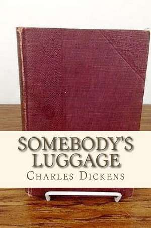 Somebodys Luggage de Charles Dickens