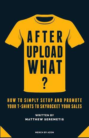 After Upload What? de Matthew Seremetis