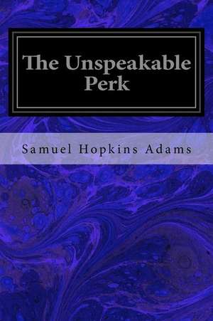 The Unspeakable Perk de Samuel Hopkins Adams