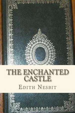 The Enchanted Castle de Edith Nesbit