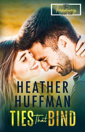 Ties That Bind de Heather Huffman