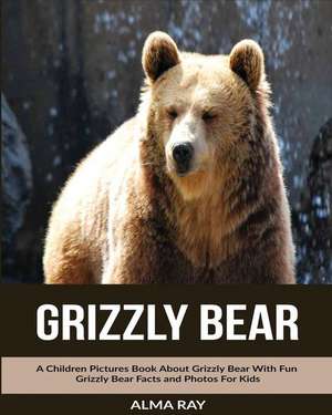 Grizzly Bear de Alma Ray