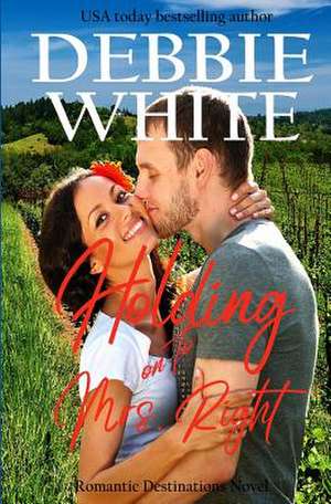 Holding on to Mrs. Right de Debbie White