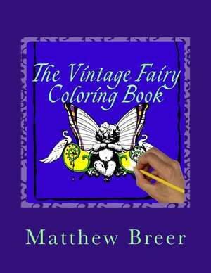 The Vintage Fairy Coloring Book de Matthew E. Breer