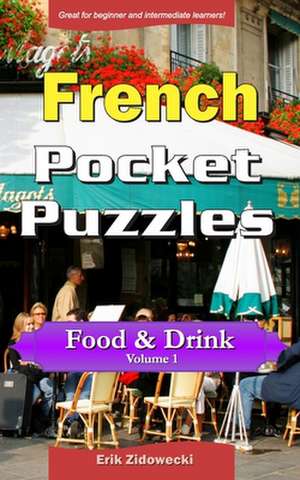 French Pocket Puzzles - Food & Drink - Volume 1 de Erik Zidowecki