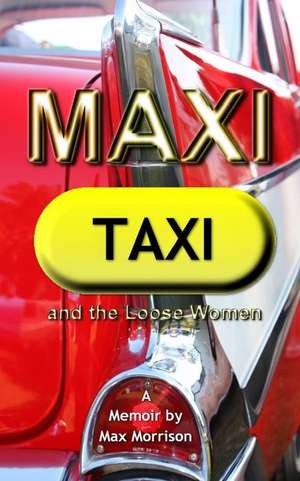 Maxi Taxi and the Loose Women de Max Morrison