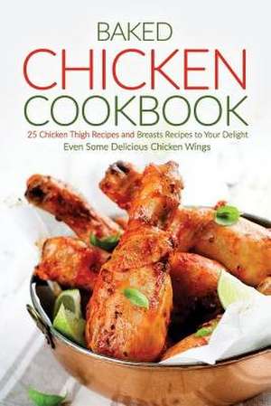 Baked Chicken Cookbook de Martha Stone
