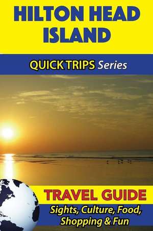 Hilton Head Island Travel Guide (Quick Trips Series) de Jody Swift